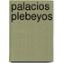 Palacios Plebeyos