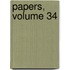 Papers, Volume 34