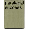 Paralegal Success door Deborah Bogen