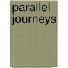 Parallel Journeys door Helen Waterford