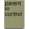 Parent In Control by Gregory Bodenhamer
