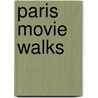 Paris Movie Walks by Michael Schurmann