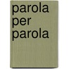 Parola Per Parola by Tony Giovanazzi
