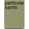 Particular Saints door Cynthia Lewis