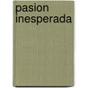 Pasion Inesperada by Carol Grace