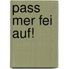 Pass mer fei auf! door Hermann Hehn