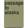 Passage To Alaska door Tim Lydon