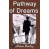 Pathway of Dreams door Adam Bailey