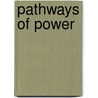 Pathways Of Power by Sydel Silverman
