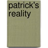 Patrick's Reality door Joanna Odom