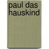 Paul das Hauskind door Peter Härtling