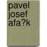 Pavel Josef Afa?k door Jaroslav Vlcek