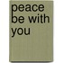 Peace Be With You