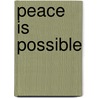 Peace Is Possible door Andrea Cagan