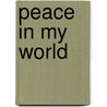 Peace in My World by Syeda Mleeha Shah