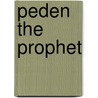 Peden the Prophet by Andrew Morton Brown
