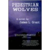 Pedestrian Wolves by James Grant