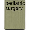 Pediatric Surgery door Prem Puri