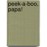 Peek-A-Boo, Papa! door Jill Newton