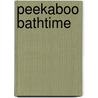 Peekaboo Bathtime by Elizabeth Hester