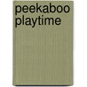 Peekaboo Playtime door Dk Publishing