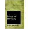 Peeps At Heraldry by Allen Phoebe