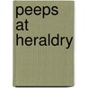 Peeps At Heraldry by Phoebe Allen