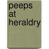 Peeps At Heraldry door Phoebe Allen