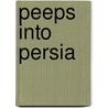 Peeps Into Persia door Dorothy Hermalle