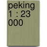 Peking 1 : 23 000 by Unknown