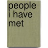 People I Have Met door Nathaniel Parker Willis