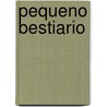 Pequeno Bestiario by Elisa Mujica