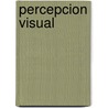 Percepcion Visual by Vicki Bruce
