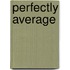 Perfectly Average