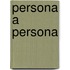 Persona a Persona