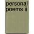 Personal Poems Ii