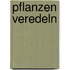 Pflanzen veredeln