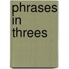 Phrases In Threes door Nancy Dering Martin