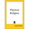 Physical Religion door Friedrich Müller