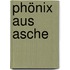 Phönix aus Asche