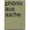 Phönix aus Asche by Henning Boetius