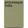 Picturesque India by William Sproston Caine