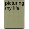 Picturing My Life door John M. Lennon