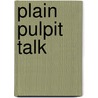 Plain Pulpit Talk door Thomas Cooper