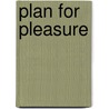 Plan For Pleasure by Mari Freeman