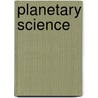Planetary Science by Michael M. Woolfson