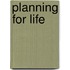 Planning for Life
