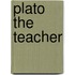 Plato the Teacher