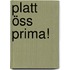 Platt öss prima!
