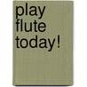 Play Flute Today! door Onbekend